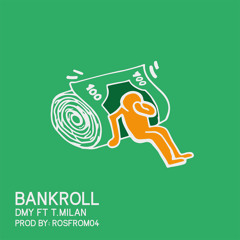 DMY ft. T.Milan - Bankroll (Prod. Rosfrom04)