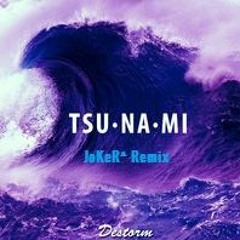 DeStorm - Tsunami (JoKeR^ Remix)