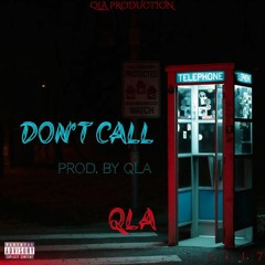 Don't Call Prod. By QLA