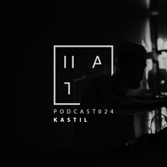 Kastil - HATE Podcast 024