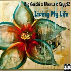 Big Geechi - Living My Life (Feat. Tiberus & Keyy92)