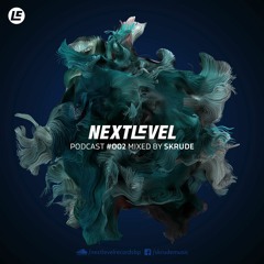 Next Level Podcast 002 mixed by SKRUDE