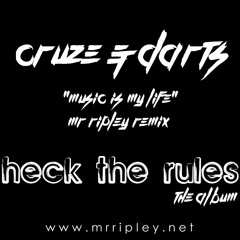 Cruze & Darts - Music Is My Life (Mr Ripley Remix) - Heck The Rules OUT NOW @ www.mrripley.net!