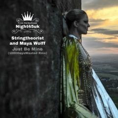 Just Be Mine - Stringtheorist & Maya Wolff (1000DaysWasted Remix)