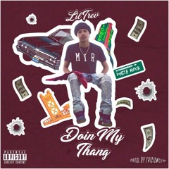 Lil Trev - Doin My Thang (Prod. By ThisisMilly )