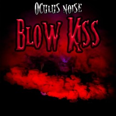 Oculus Noise - Blow Kiss