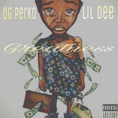 Og Perko ft LilDee - Greatness