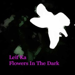 Flowers In The Dark