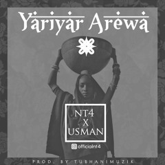 NT4 - Yariyar Arewa [Prod. By TubhaniMuzik]