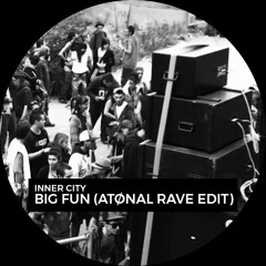 Inner City - Big Fun (ATØNAL Rave Edit)