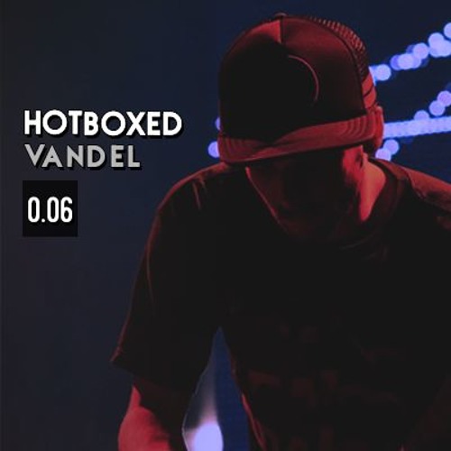 HOTBOXED 0.06 - Vandel