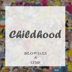 BlowJaxx & LYMP - Childhood [Original Mix]