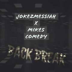 Back Break (Jokezmessiah & Mikes Comedy)