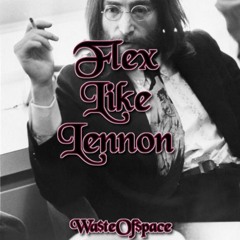 Flex Like Lennon[prod. Wa$teOf$pace]