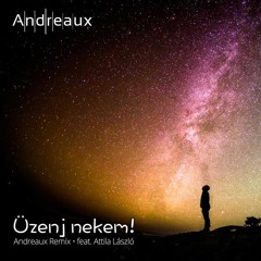 Üzenj Nekem! (Andreaux remix • feat. Attila László)