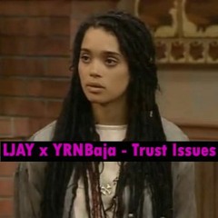 LJAY x YRNBAJA- TRUST ISSUES (prod. Kid Ocean)