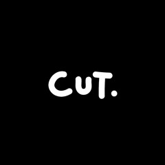 Cut.