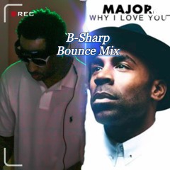 Major - Why I Love You (B-Sharp Bounce Mix)