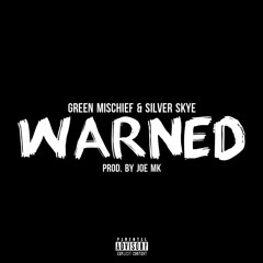 Green Mischief - Warned ft. Silver Skye (Prod. by Joe MK)