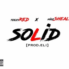 Solid ft. Mike Shealey (Prod. By Eli)