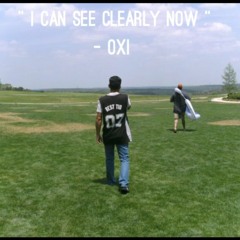 I Can See Clearly Now - OXI