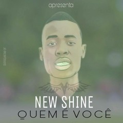 New Shine - Quem É Você