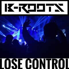 B-Roots- Lose Control