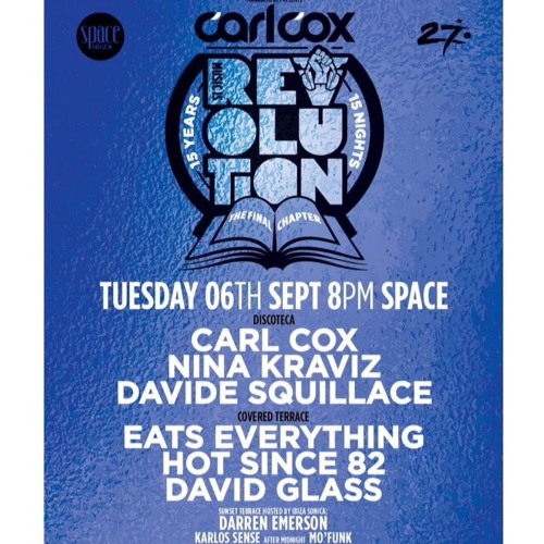 Live from Carl Cox Revolution The Final Chapter at Space Ibiza (6 Hour set)