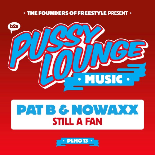 Pat B & Nowaxx - Still A Fan