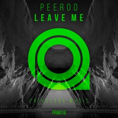 Peeroo - Leave Me (Original Mix) ***OUT NOW!