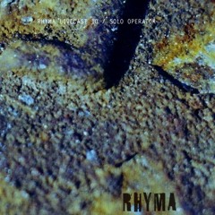 RHYMA LIVE CAST 10 / SOLO OPERATOR