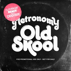 METRONOMY 'OLD SKOOL' PLAYGROUP REMIX - FEAT ODDISEE (FREE DOWNLOAD)