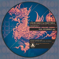 Zen Mechanics & Egorythmia - DragonFruit (Dual Resonance Rmx)