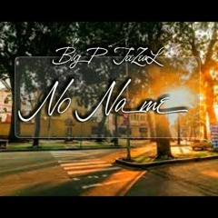no name - Big P ft TeeZeal