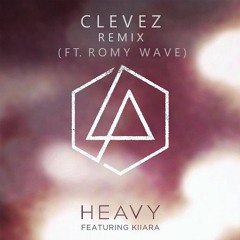 Linkin Park Ft. Kiiara - Heavy (CleveZ Remix Ft. Romy Wave) (FREE DOWNLOAD)
