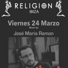 Jose Maria Ramon Live at Religion Ibiza - Marzo 17