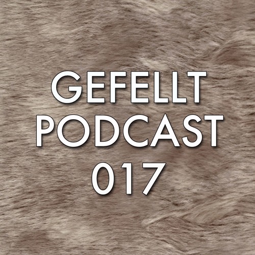 GEFELLT Podcast 017 - ELLIVER