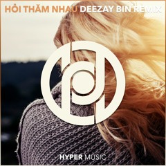 Hỏi Thăm Nhau (DEEZAY BIN Remix) [Hyper Music Release]