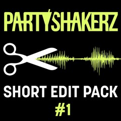 PARTYSHAKERZ SHORT EDIT PACK #1 W/ 25 TRACKS (FREE DOWNLOAD!)