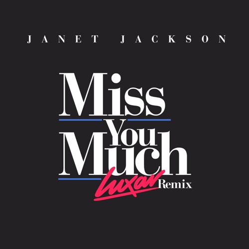 Stream Janet Jackson - Miss You Much (Luxar Remix) by Luxar