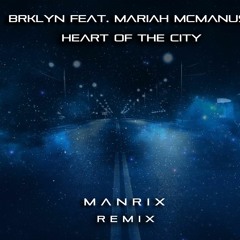 BRKLYN Feat. Mariah McManus - Heart Of The City (Manrix Remix)