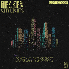Nesker - City Lights (Moe Danger Remix) // OUT NOW