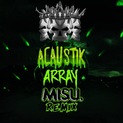 Acaustik - Array (misu. "indexoutofbounds" Remix)