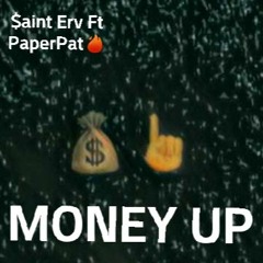 Money Up -$aint Erv Ft Paperpat  Prod by Antbeatz