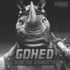 Gohed - Dubcide Gangasta