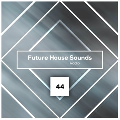 Future House Sounds Radio #044