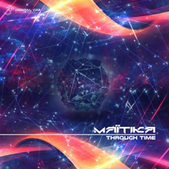 Maitika - Through Time ||  EP Out Now on Digital Om Productions