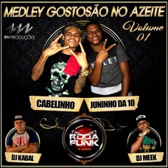 MC Cabelinho & MC Juninho da 10 - Medley Gostosão no Azeite (Volume 01)