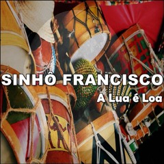 04 - A Lua É Loa (Sinhô Francisco)