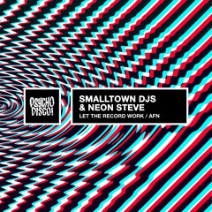 Smalltown DJs & Neon Steve - Let the Record Work